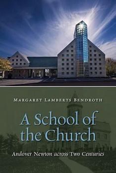 Hardcover A School of the Church: Andover Newton Across Two Centuries Book