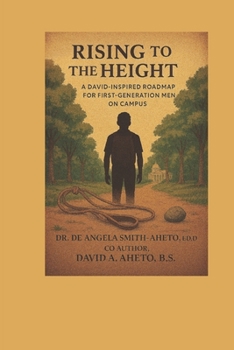 Paperback Rising to the Height: A David Inspired Roadmap for First-Generation Men on Campus Book