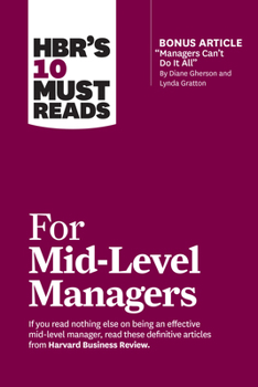 Paperback Hbr's 10 Must Reads for Mid-Level Managers (with Bonus Article Managers Can't Do It All by Diane Gherson and Lynda Gratton) Book
