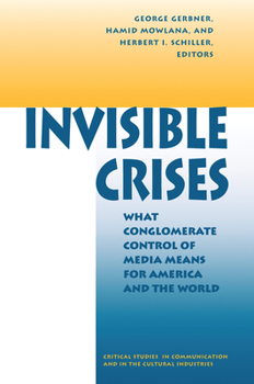 Hardcover Invisible Crises: What Conglomerate Control of Media Means for America and the World Book