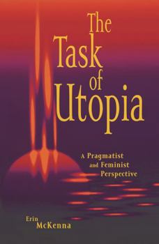 Paperback The Task of Utopia: A Pragmatist and Feminist Perspective Book