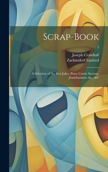 Hardcover Scrap-book; a Selection of the Best Jokes, Puns, Comic Sayings, Jonathanisms, &c., &c; 2 Book