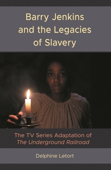 Hardcover Barry Jenkins and the Legacies of Slavery: The TV Series Adaptation of The Underground Railroad Book