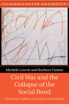 Paperback Civil War and the Collapse of the Social Bond: The Roman Tradition at the Heart of the Modern Book