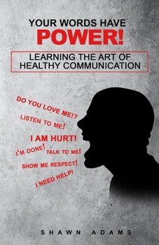 Paperback Your Words Have Power!: Learning the Art of Healthy Communication Book