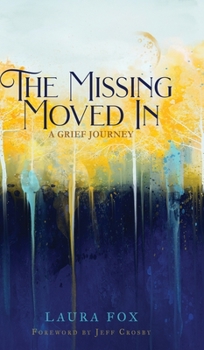 Hardcover The Missing Moved In: A Grief Journey Book