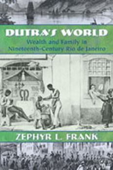Paperback Dutra's World: Wealth and Family in Nineteenth-Century Rio de Janeiro Book