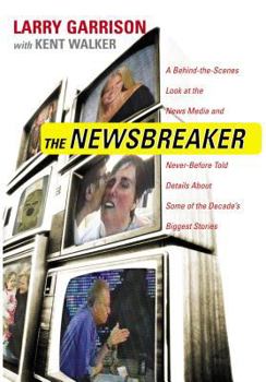 Hardcover The NewsBreaker: A Behind the Scenes Look at the News Media and Never Before Told Details about Some of the Decade's Biggest Stories Book