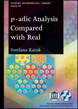 Paperback P-adic Analysis Compared With Real (Student Mathematical Library) (Student Mathematical Library, 37) Book