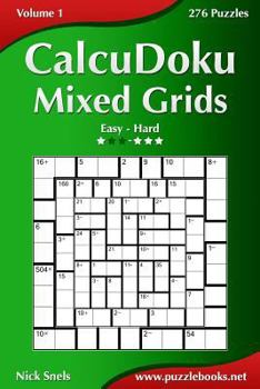 Paperback CalcuDoku Mixed Grids - Easy to Hard - Volume 1 - 276 Puzzles Book