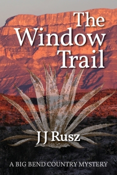 The Window Trail (A Big Bend Country Mystery) (Volume 1) - Book #1 of the Big Bend Country Mysteries
