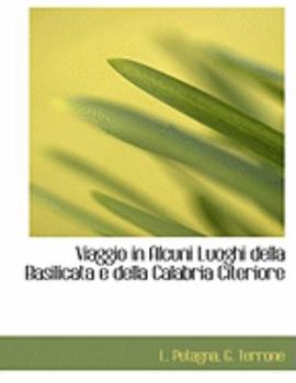 Viaggio in Alcuni Luoghi Della Basilicata E Della Calabria Citeriore