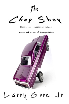 The Chop Shop: Distinctive comparisons between women and means of transportation.