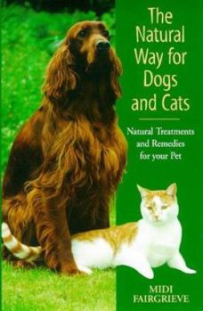 Paperback The Natural Way for Dogs and Cats: Natural Treatments and Remedies for Your Pet Book