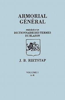 Paperback Armorial General, Precede D'Un Dictionnaire Des Terms de Blason. in French. in Three Volumes. Volume I, A-K Book