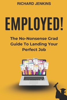 Paperback Employed!: The No-Nonsense Grad Guide to Landing Your Perfect Job Book