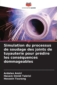 Paperback Simulation du processus de soudage des joints de tuyauterie pour prédire les conséquences dommageables [French] Book