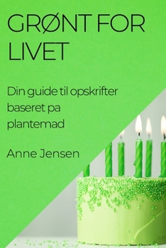 Paperback Grønt for Livet: Din guide til opskrifter baseret pa plantemad [Danish] Book