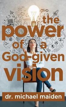 Paperback The Power of a God-Given Vision Book