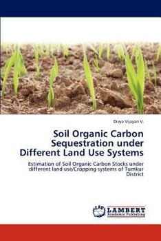 Paperback Soil Organic Carbon Sequestration under Different Land Use Systems Book