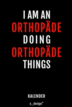 Kalender für Orthopäden / Orthopäde / Orthopädin: Immerwährender Kalender / 365 Tage Tagebuch / Journal [3 Tage pro Seite] für Notizen, Planung / ... Erinnerungen, Sprüche (German Edition)