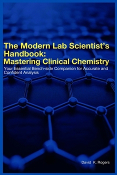 The Modern Lab Scientist’s Handbook: Mastering Clinical Chemistry