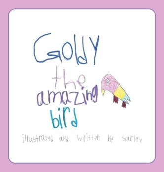 Hardcover Goldy the Amazing Bird Book