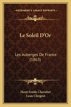 Paperback Le Soleil D'Or: Les Auberges De France (1863) [French] Book