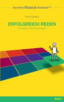 Rhetorik-Handbuch 2100 - Erfolgreich reden: Die Kunst, flott vorzutragen