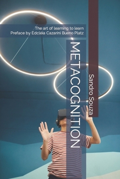 Paperback Metacognition: The art of learning to learn Preface by Edcléia Cazarini Bueno Platz Book