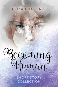 Paperback Becoming Human: Short Story Collection Book