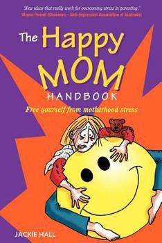Paperback The Happy Mom Handbook Book