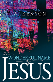 Paperback The Wonderful Name of Jesus: A Biblical Exposition of a Believer's Spiritual Authority Book