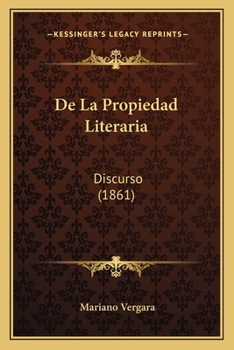Paperback De La Propiedad Literaria: Discurso (1861) [Spanish] Book