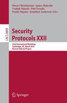 Paperback Security Protocols XXII: 22nd International Workshop, Cambridge, Uk, March 19-21, 2014, Revised Selected Papers Book