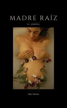 Paperback Madre Raíz: El Umbral (Spanish Edition) [Spanish] Book