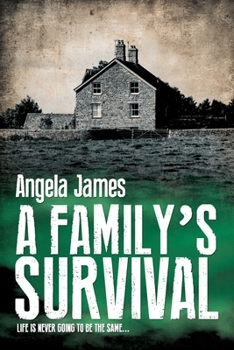 Paperback A Family's Survival: Life Is Never Going to Be the Same... Book