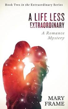 A Life Less Extraordinary - Book #2 of the Extraordinary