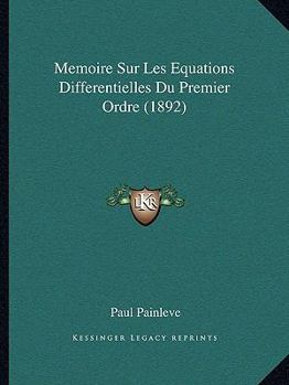 Paperback Memoire Sur Les Equations Differentielles Du Premier Ordre (1892) [French] Book