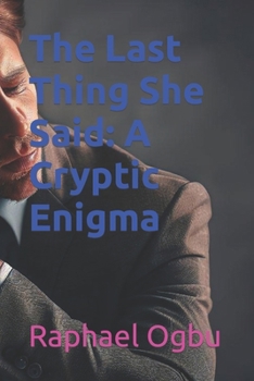 The Last Thing She Said: A Cryptic Enigma