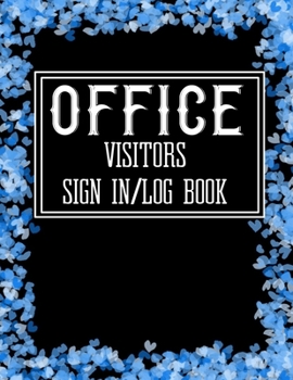 Office Visitors Sign in Log Book: Logbook for Front Desk Security, Business, Doctors ,Schools, hospitals & offices (guest sign book business)