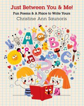 Paperback Just Between You & Me - Fun Poems & A Place to Write Yours Book