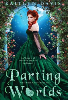 Parting Worlds - Book #4 of the Once Upon a Curse