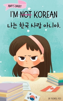 Hardcover I'm Not Korean: A Story About Identity, Language Learning, and Building Confidence Through Small Wins Bilingual Children's Book Writte Book