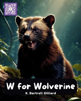 W For Wolverine: Fun ways to learn about Wolverines and the letter W (Learn the Alphabet with Animal Friends)