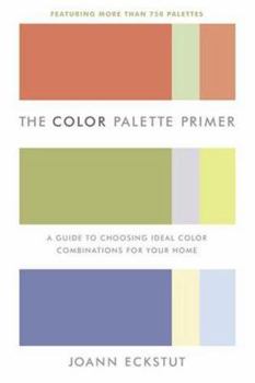 Paperback The Color Palette Primer: A Guide to Choosing Ideal Color Combinations for Your Home Book