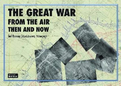 The Great War from the Air Then and Now - Book  of the After the Battle: Then and Now