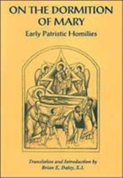 On the Dormition of Mary: Early Patristic Homilies - Book #18 of the Popular Patristics Series