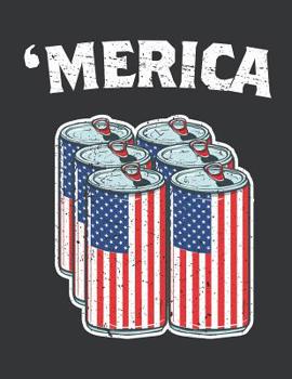 Notebook: Merica Beer Pack USA Flag Funny 4th of July Journal & Doodle Diary; 120 College Ruled Pages for Writing and Drawing - 8.5x11 in.