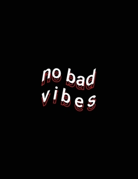 no bad vibes: Positive Vibes Journal White Lined Paper Notebook